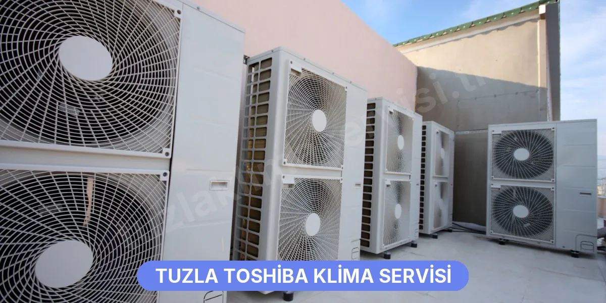 Tuzla Toshiba Klima Servisi
